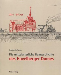 Joachim Hoffman: Die mittelalterliche Baugeschichte des Havelberger Domes
